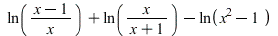 `+`(ln(`/`(`*`(`+`(x, `-`(1))), `*`(x))), ln(`/`(`*`(x), `*`(`+`(x, 1)))), `-`(ln(`+`(`*`(`^`(x, 2)), `-`(1))))); 